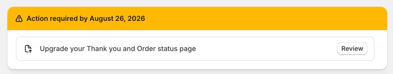 Банер у Shopify Admin: Action required by August 26, 2026 — Upgrade your Thank you and Order status page